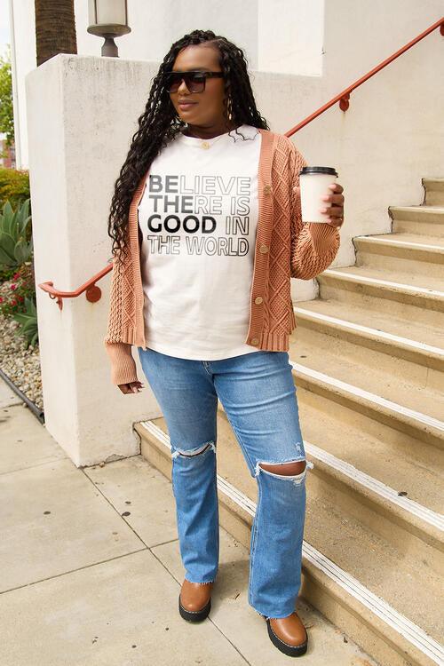 Full Size BELIEVE THERE IS GOOD IN THE WORLD T-Shirt - Olive Ave