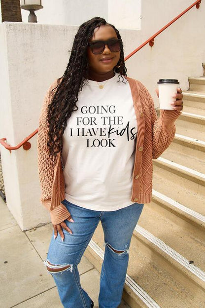 Full Size GOING FOR THE I HAVE KIDS LOOK T-Shirt - Olive Ave